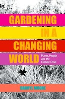 Gardening In A Changing World | Plants, People And The Climate Crisis | Moore