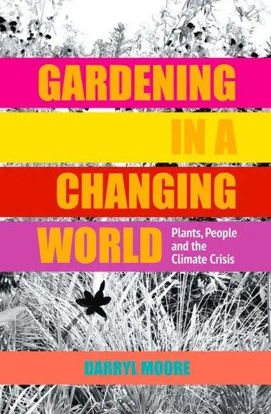 Gardening In A Changing World | Plants, People And The Climate Crisis | Moore-image