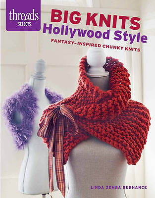Big Knits, Hollywood Style: Fantasy-Inspired Chunky Knits (Threads Selects)