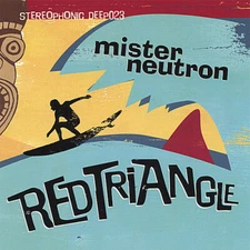 Mister Neutron - Red Triangle (CD) Like New. 9 Tracks. Deep Eddy Records 2006
