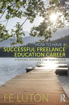 Fe Luton | How to Have a Successful Freelance Education Career | Taschenbuch
