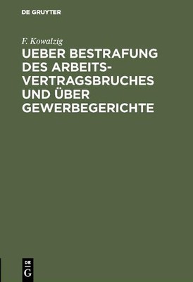 F Kowalzig Ueber Bestrafung des Arbeitsvertragsbruches und über Gewer (Hardback)
