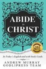 Andrew Murray Abide In Christ: In Today's English And With Study Guide (Lar...