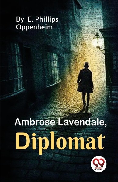 E. Phillips Oppenheim | Ambrose Lavendale,Diplomat | Taschenbuch | Englisch-image