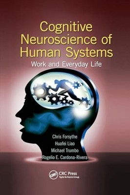 Cognitive Neuroscience of Human Systems: Work and Everyday Life by Chris Forsyt