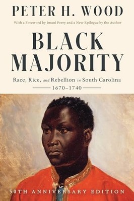 Black Majority: Race, Rice, and Rebel..., Wood, Peter H