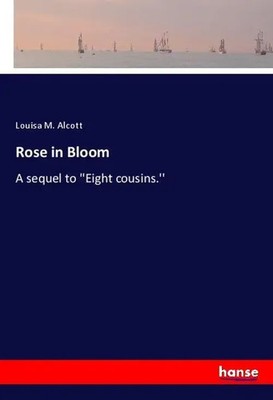 Louisa M. Alcott | Rose in Bloom | Taschenbuch | Englisch (2019) | 388 S.