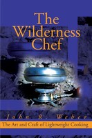The Wilderness Chef The Art And Craft Of Lightweight Cooking John Weber Buch