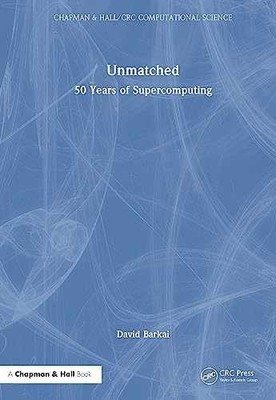 Unmatched: 50 Years of Supercomputing - Hardcover, by Barkai David - Very Good