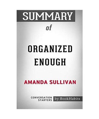 Summary of Organized Enough by Amanda Sullivan: Conversation Starters: Conversat