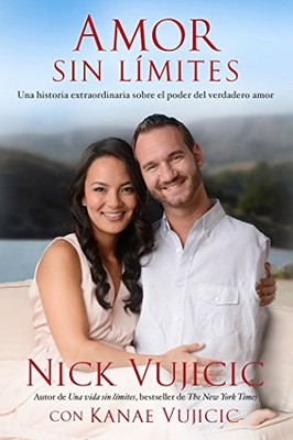 AMOR SIN LIMITES / LOVE WITHOUT LIMITS (SPANISH EDITION) By Nick Vujicic **NEW**