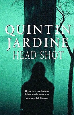 Head Shot (Bob Skinner series, Book 12): A thrill by Jardine, Quintin 0747274479