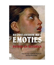 Beïnvloeden met emoties: pathos en retorica: pathos en retorica