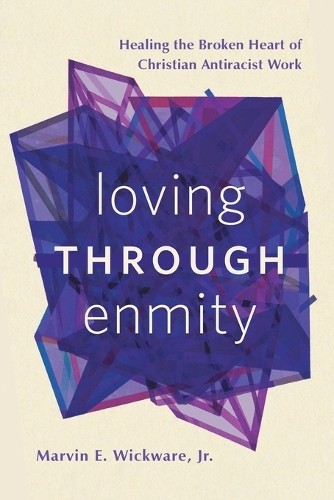 Loving through Enmity by Marvin E. Wickware - 9781506497167