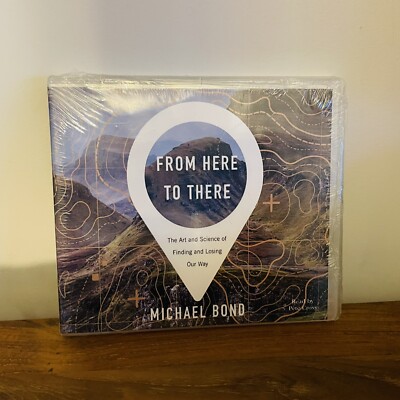 From Here to There -Michael Bond | Art/Science of Finding/Losing Our Way - Audio
