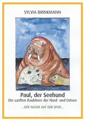 Paul, der Seehund - Die sanften Raubtiere der Nord- und Ostsee - | Brinkmann