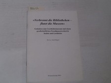 Biegel, Gerd:Verbrennt die Bibliotheken - flutet die Museen