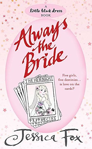 The Hen Night Prophecies: Always the Bride,Jessica Fox