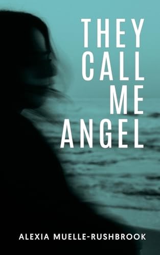 They Call Me Angel: A paranormal mystery thriller - Muelle-Rushbrook, Alexia