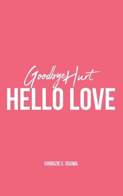 Osuwa - GOODBYE HURT HELLO LOVE - paperback or softback - G555z