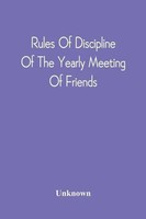 Rules Of Discipline Of The Yearly Meeting Of Friends Unknown Taschenbuch 2021