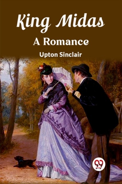King Midas A Romance by Upton Sinclair PAPERBACK 9789362762993