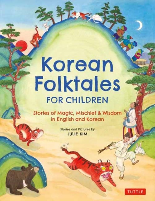 Korean Folktales For Children : Stories Of Magic, Mischief & Wisdom In English And Korean Julie Kim - Image 2