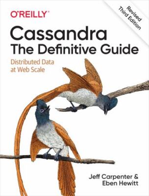 Cassandra - the Definitive Guide : Distributed Data at Web Scale, Paperback b...