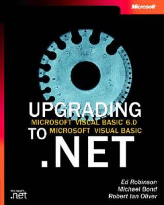 Upgrading Microsoft Visual Basic 6.0 to Microsoft Visual Basic .NET  - VERY GOOD