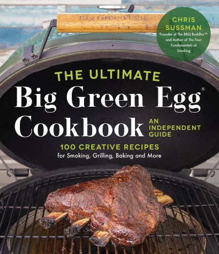 The Ultimate Big Green Egg Cookbook: An Independent Guide: 100 Master Recipes fo - Picture 1 of 1
