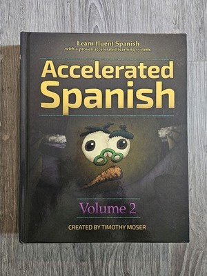 Accelerated Spanish Volume 2: Learn fluent Spanish with a proven Learning System