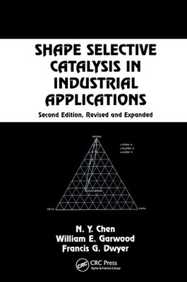 Shape Selective Catalysis in Industrial Applications, Second Edition, by N.Y. Ch