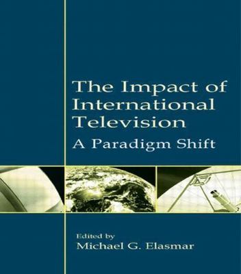 Impact of International Television : A Paradigm Shift, Hardcover by Elasmar, ...