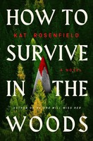 How To Survive In The Woods | Kat Rosenfield | Englisch | Buch | 2026