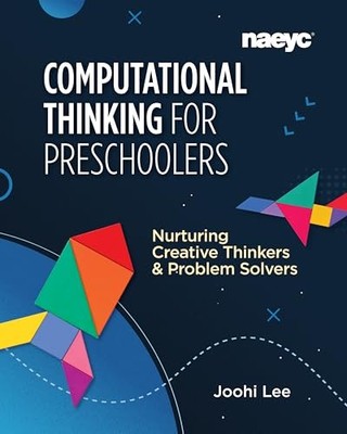 Computational Thinking for Preschoolers: Nurturing Creative Thinkers and Proble