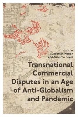 Transnational Commercial Disputes In An Age Of Anti-Globalis...