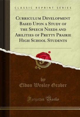 Curriculum Development Based Upon a Study of the Speech Needs and Abilities of