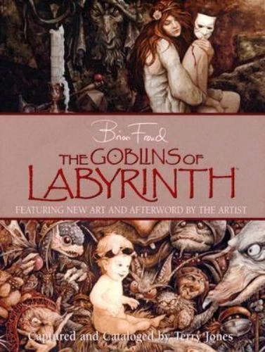 The Goblins of Labyrinth, Froud, Brian, 9780810970557