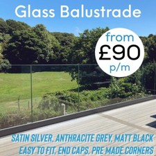 Glass Balustrade Kit - FROM £90 p/m  - BALCONY/LANDING/DECKING/STAIRS