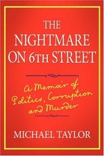 THE NIGHTMARE ON 6TH STREET: A MEMOIR OF POLITICS, By Michael Taylor - Hardcover