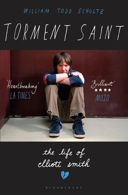 Torment Saint | The Life of Elliott Smith | William Todd Schultz | Taschenbuch