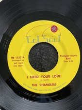 THE CHANDLERS "NEED YOUR LOVE" VERY RARE 1967 7" Single 45 SWEET/NORTHERN SOUL