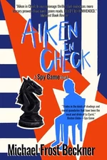 Aiken in Check: Book 3 the Spy Game Trilogy (The Aiken Trilogy)