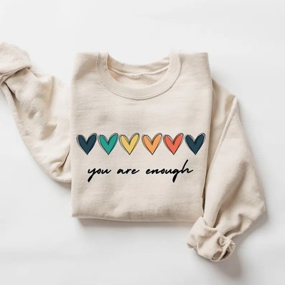 you are enough Sweatshirt Inspirational Motivational Gift Positive