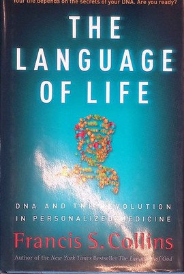 The Language of Life: DNA and the Revolution in Personalized Medicine. Collins,