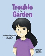 Trouble in My Garden by Timothy Wright (English) Paperback Book