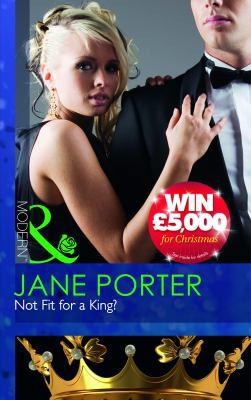 Not Fit for a King? (Mills & Boon Modern) by Jane Porter
