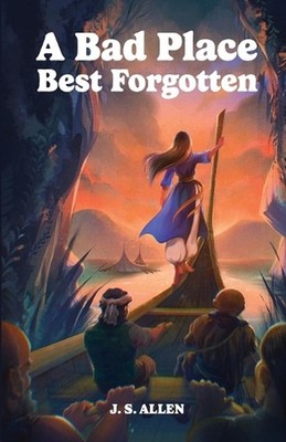 A Bad Place Best Forgotten: or Ejertine's Tale by J.S. Allen Paperback Book