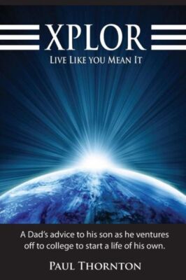 Xplor Live Like You Mean It: A Dad's Advice To His Son As He Ventures Off T...