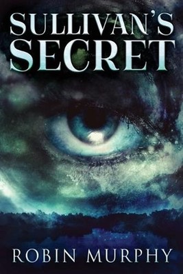 Sullivan's Secret: Large Print Edition by Robin Murphy (English) Paperback Book